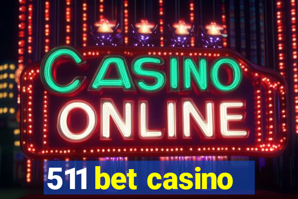 511 bet casino